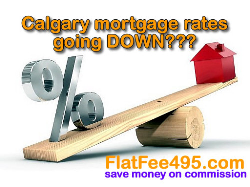 Mortgage rates going DOWN, calgary morgages, FlatFee495